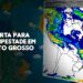 INMET alerta sobre tempestade, ventos fortes e granizo para 73 municípios em MT