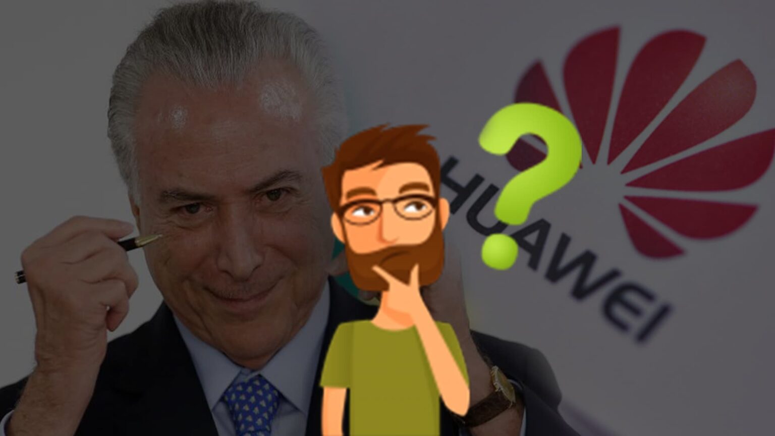 Temer E A Huawei