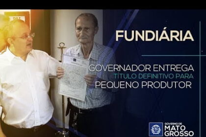 Governador de MT entrega título definitivo para pequeno produtor