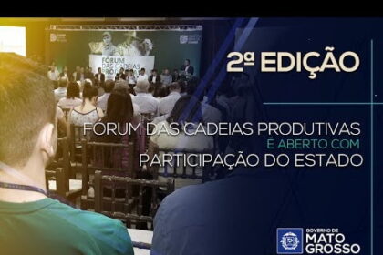 2° Fórum das Cadeias Produtivas é aberto com participação do Estado de MT