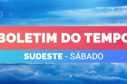 CLIMA Região Sudeste 08 de fevereiro, veja a previsão do tempo neste sábado