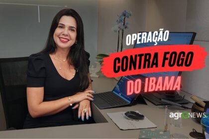 Entenda a Operação "Contra Fogo" do Ibama e os embargos às propriedades rurais