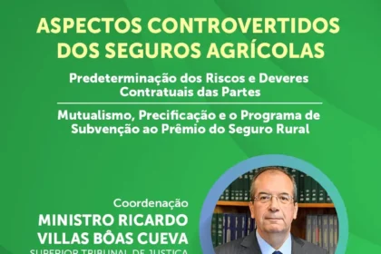 Atenção produtor! Seminário no STJ debaterá aspectos dos Seguros Agrícolas