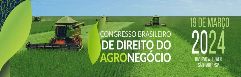Congresso Brasileiro de Direito do Agronegócio abordará desafios jurídicos e regulatórios no agro brasileiro